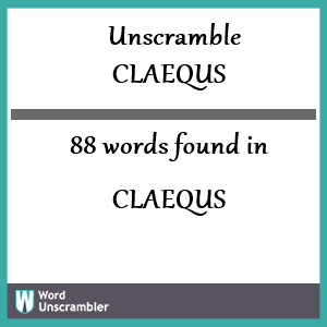 88 words unscrambled from claequs