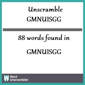 88 words unscrambled from gmnuisgg