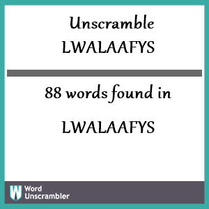 88 words unscrambled from lwalaafys