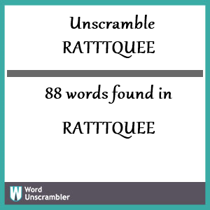 88 words unscrambled from ratttquee