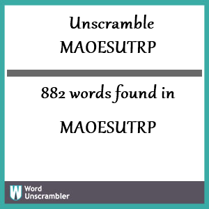 882 words unscrambled from maoesutrp