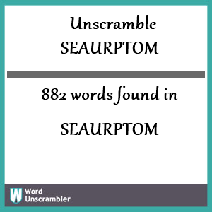 882 words unscrambled from seaurptom