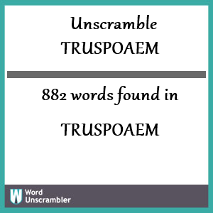 882 words unscrambled from truspoaem