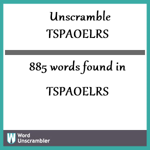 885 words unscrambled from tspaoelrs