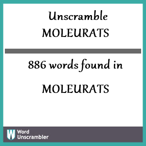 886 words unscrambled from moleurats