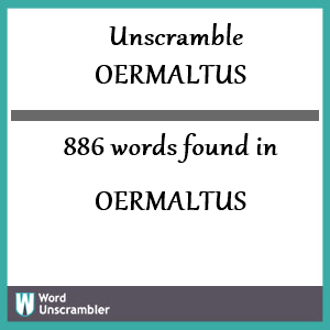 886 words unscrambled from oermaltus