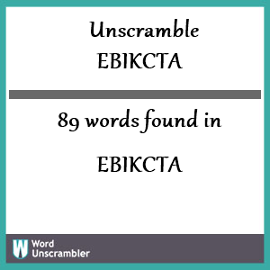 89 words unscrambled from ebikcta