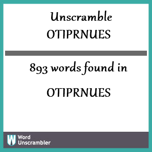 893 words unscrambled from otiprnues