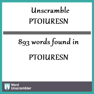 893 words unscrambled from ptoiuresn