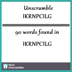 90 words unscrambled from ikrnpcilg