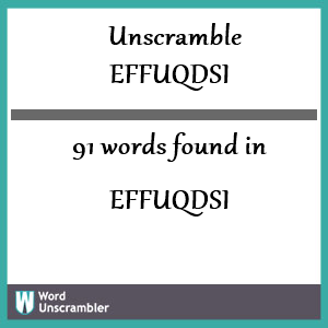 91 words unscrambled from effuqdsi