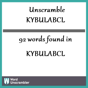 92 words unscrambled from kybulabcl