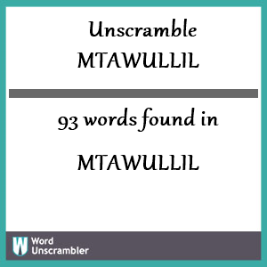 93 words unscrambled from mtawullil