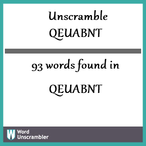 93 words unscrambled from qeuabnt