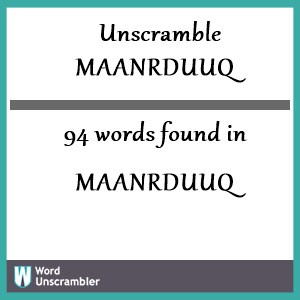 94 words unscrambled from maanrduuq