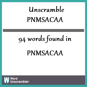 94 words unscrambled from pnmsacaa