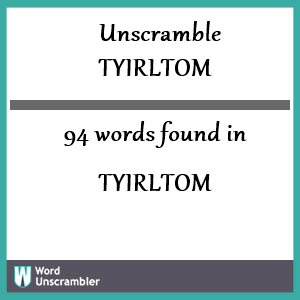 94 words unscrambled from tyirltom