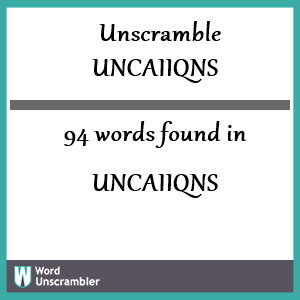 94 words unscrambled from uncaiiqns