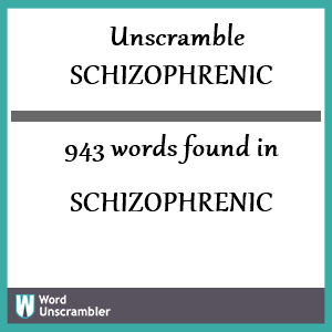 943 words unscrambled from schizophrenic