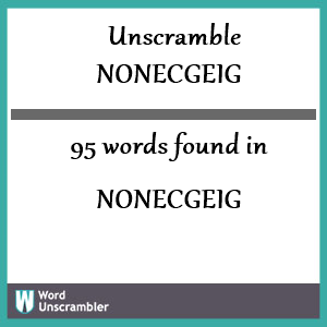 95 words unscrambled from nonecgeig