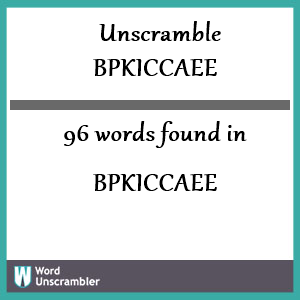 96 words unscrambled from bpkiccaee