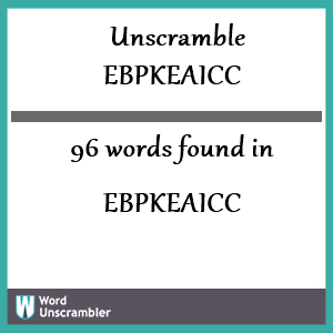 96 words unscrambled from ebpkeaicc