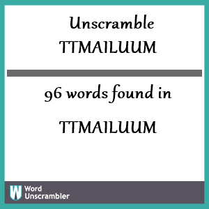 96 words unscrambled from ttmailuum