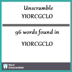 96 words unscrambled from yiorcgclo