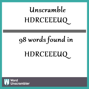 98 words unscrambled from hdrceeeuq