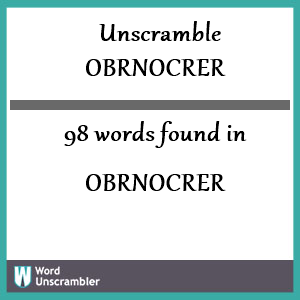 98 words unscrambled from obrnocrer