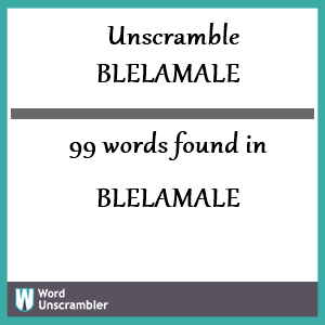 99 words unscrambled from blelamale