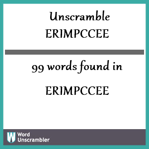 99 words unscrambled from erimpccee