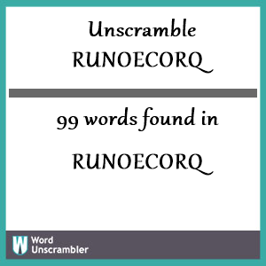 99 words unscrambled from runoecorq